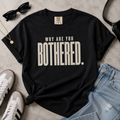 Why Are You Bothered women's tee styled with casual denim