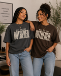 Why Are You Bothered Graphic Tee for Women