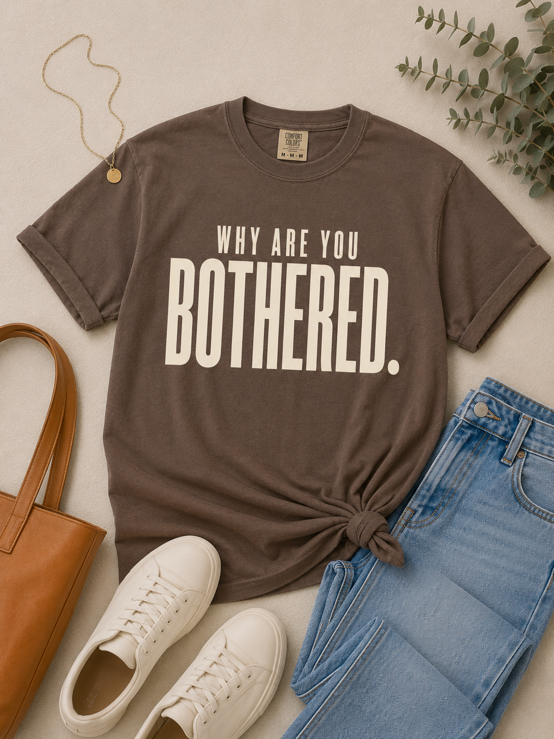 Why Are You Bothered statement tee styled for an elevated casual outfit