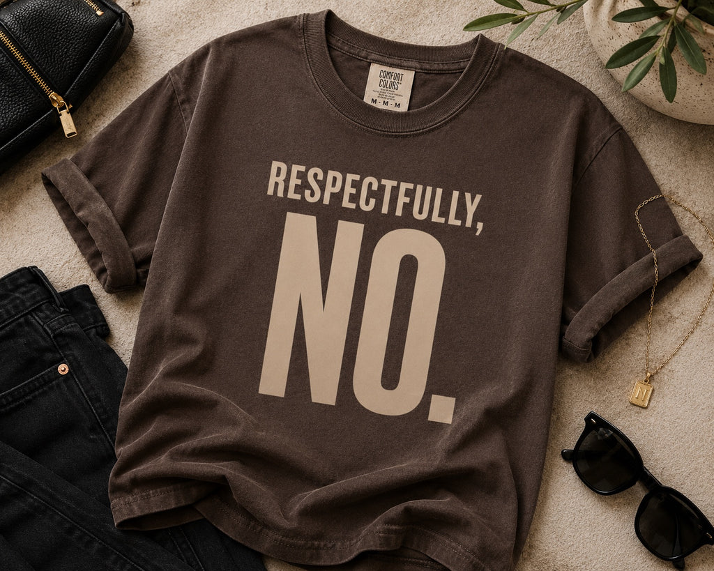 Comfort Colors Espresso Respectfully, No. statement tee styled in a premium flat lay.
